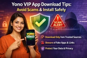 Yono VIP app download tips featured image showing Indian woman holding phone with YONO VIP app icon and scam alert security background