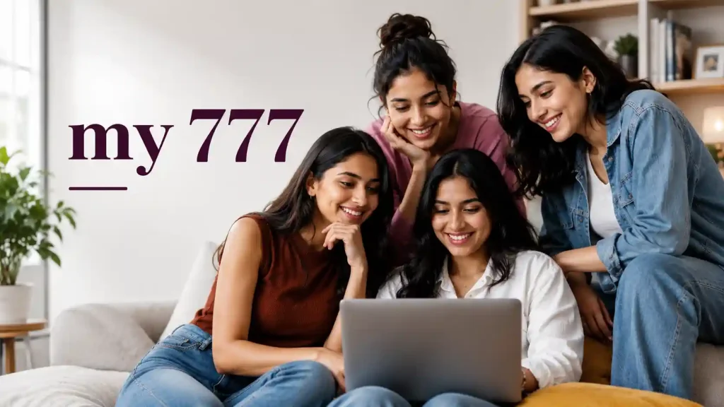 Four Indian Gen Z women gathered around a laptop in a modern, cozy living room, smiling and collaborating. The featured image has a clean editorial design with the title “my 777” displayed prominently on the left, illuminated by soft natural light for a professional and trustworthy blog header.