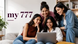 Four Indian Gen Z women gathered around a laptop in a modern, cozy living room, smiling and collaborating. The featured image has a clean editorial design with the title “my 777” displayed prominently on the left, illuminated by soft natural light for a professional and trustworthy blog header.
